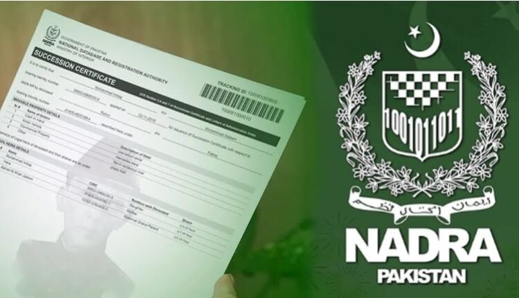نادرا کی انقلابی سہولت، جانشینی سرٹیفکیٹ اب کسی بھی صوبے سے حاصل کریں